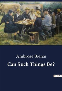 Can Such Things Be? - Bierce, Ambrose