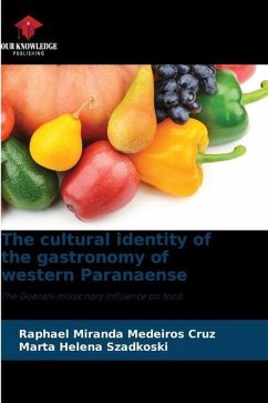 The cultural identity of the gastronomy of western Paranaense - Miranda Medeiros Cruz, Raphael;Szadkoski, Marta Helena