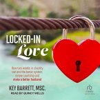 Locked-In Love: How Two Weeks in Chastity Can End the Barter System, Renew Courtship and Make a Better Husband