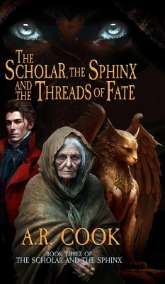 The Scholar, the Sphinx, and the Threads of Fate - Cook, A. R.