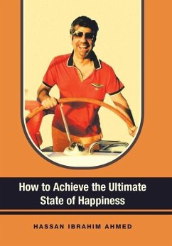 How to Achieve the Ultimate State of Happiness - Ibrahim Ahmed, Hassan