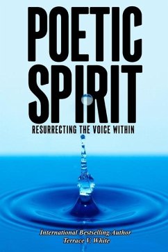 Poetic Spirit: Resurrecting the Voice Within - White, Terrace