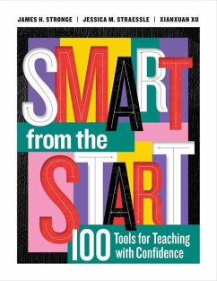 Smart from the Start: 100 Tools for Teaching with Confidence - Stronge, James H.; Straessle, Jessica M.; Xu, Xianxuan