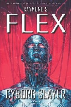 Cyborg Slayer - Flex, Raymond S.