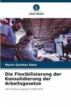 Die Flexibilisierung der Konsolidierung der Arbeitsgesetze - Quintas Neto, Mario