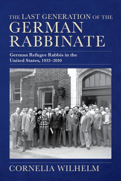 The Last Generation of the German Rabbinate - Wilhelm, Cornelia