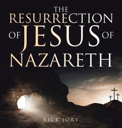 The Resurrection of Jesus of Nazareth - Jory, Rick