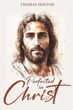 Perfected in Christ - Holton, Thomas