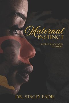 Maternal Instinct: Raising Black Sons to Thrive - Eadie, Stacey