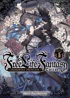 Free Life Fantasy Online: Immortal Princess (Light Novel) Vol. 6 - Nenohi, Akisuzu