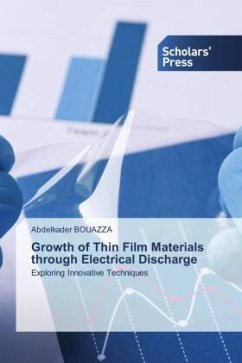 Growth of Thin Film Materials through Electrical Discharge - Bouazza, Abdelkader