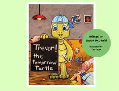 Trevor! The Tomorrow Turtle - McDaniel, Lauryn