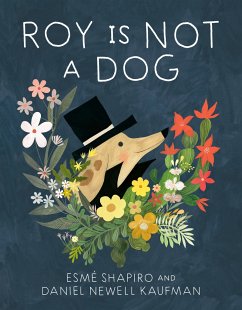 Roy Is Not a Dog - Shapiro, Esme; Newell Kaufman, Daniel