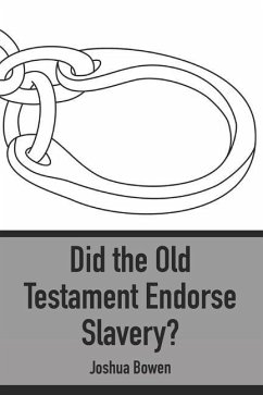 Did the Old Testament Endorse Slavery? - Bowen, Joshua
