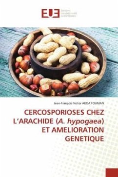 CERCOSPORIOSES CHEZ L¿ARACHIDE (A. hypogaea) ET AMELIORATION GENETIQUE - AKOA FOUMAN, Jean-François Victor