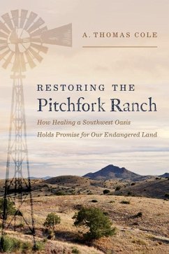 Restoring the Pitchfork Ranch - Cole, A. Thomas