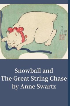 Snowball and The Great String Chase - Swartz, Anne