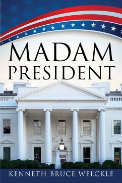 Madam President - Welckle, Kenneth Bruce