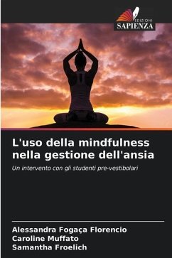 L'uso della mindfulness nella gestione dell'ansia - Fogaça Florencio, Alessandra;Muffato, Caroline;Froelich, Samantha