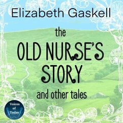 The Old Nurse's Story and Other Tales - Gaskell, Elizabeth