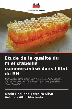 Étude de la qualité du miel d'abeille commercialisé dans l'État de RN - Ferreira Silva, Maria Rosilene;Machado, Antônio Vitor