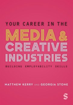 Your Career in the Media & Creative Industries - Stone, Georgia; Kerry, Matthew