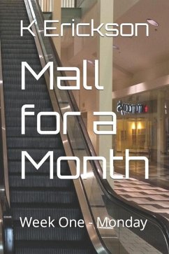 Mall for a Month: Week One - Monday - Erickson, K. N.