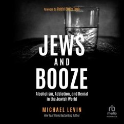 Jews and Booze: Alcoholism, Addiction, and Denial in the Jewish World - Levin, Michael