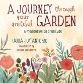 A Journey Through Your Grateful Garden Soft Cover: A meditation on Gratitude