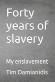 Forty years of slavery