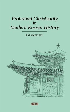 Protestant Christianity in Modern Korean History - Ryu, Dae Young