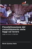 Flessibilizzazione del consolidamento delle leggi sul lavoro