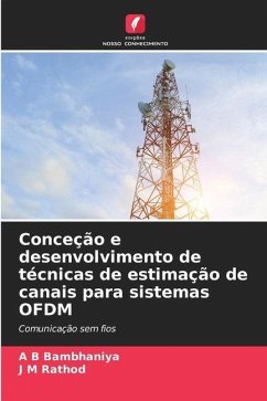 Conceção e desenvolvimento de técnicas de estimação de canais para sistemas OFDM - Bambhaniya, A B;Rathod, J M