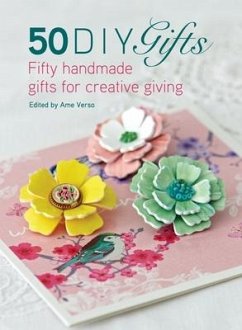 50 DIY Gifts: Fifty handmade gifts for creative giving - Verso, Ame