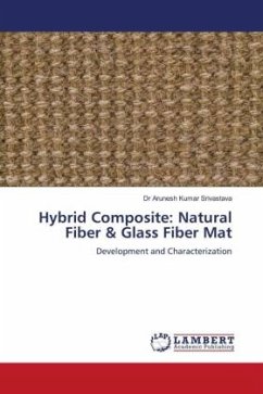 Hybrid Composite: Natural Fiber & Glass Fiber Mat - Srivastava, Dr Arunesh Kumar