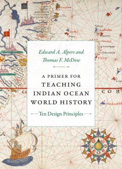 A Primer for Teaching Indian Ocean World History - Alpers, Edward A.; McDow, Thomas F.