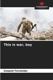 This is war, boy
