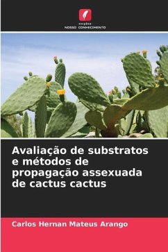 Avaliação de substratos e métodos de propagação assexuada de cactus cactus - Mateus Arango, Carlos Hernan