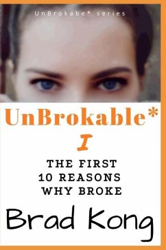 UnBrokable* I: The First 10 Reasons Why People Go Broke Despite Working - Kong, Brad