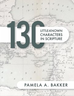 130 Little-Known Bible Characters in Scripture - Bakker, Pamela A.