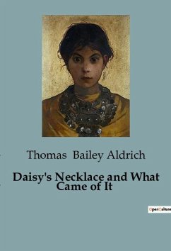 Daisy's Necklace and What Came of It - Bailey Aldrich, Thomas
