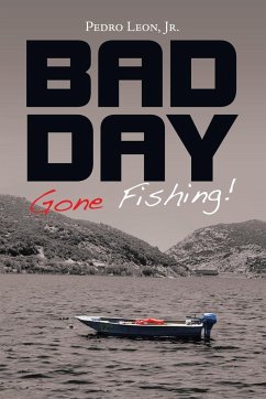 Bad Day Gone Fishing! - Leon Jr., Pedro