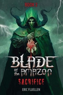 Blade of the Amazon: Sacrifice: Book 2 - Fluellen, Eric