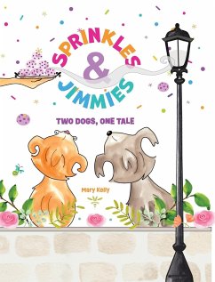 Sprinkles & Jimmies, Two Dogs, One Tale - Kelly, Mary