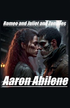 Romeo and Juliet and Zombies - Abilene, Aaron
