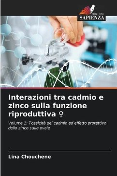 Interazioni tra cadmio e zinco sulla funzione riproduttiva ¿ - Chouchene, Lina