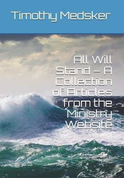 All Will Stand - A Collection of Articles from the Ministry Website - Medsker, Timothy Joseph