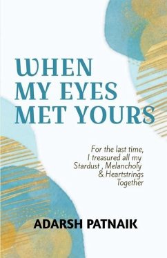 When my eyes met yours: stardust, melancholy & heartstrings - Adarsh Patnaik