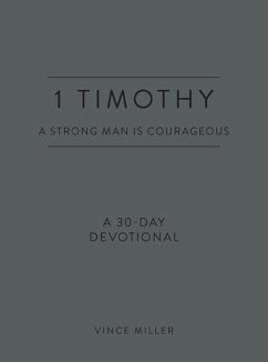1 Timothy: A Strong Man Is Courageous - Miller, Vince