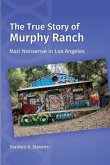 The True Story of Murphy Ranch: Nazi Nonsense in Los Angeles